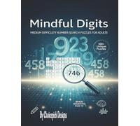 Mindful Digits Medium Difficulty Number Search Puzzles for Adults: Large Print 8.5x11 inches One Logic Per Page Favoring Seniors 130+ Brain Teasers 4000+ Numbers to search