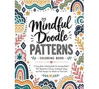 Mindful Doodle Patterns A Cozy Boho Coloring Book for Anxiety Relief - 40+ Repetitive Groovy, Scalloped, Wavy and Folk Designs for Adults to Find Calm