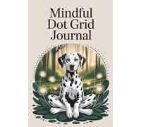 Mindful Dot Grid Journal: For Reflection, Goal-Setting & Creative Mindfulness