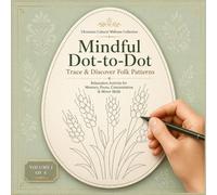 Mindful Dot-to-Dot: Trace & Discover Folk Patterns Relaxation Activity for Memory, Focus, Concentration & Motor Skills
