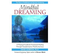 Mindful Dreaming: A Practical Guide for Emotional Healing Through Transformative Mythic Journeys
