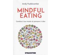 Mindful eating. Cambia il tuo modo di pensare il cibo