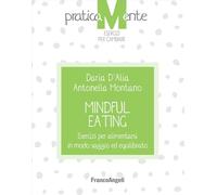 Mindful eating. Esercizi per alimentarsi in modo saggio ed equilibrato