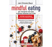 Mindful eating. Per riscoprire una sana e gioiosa relazione con il cibo. Nuova ediz.