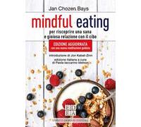 Mindful eating. Per riscoprire una sana e gioiosa relazione con il cibo. Nuova ediz.