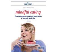 Mindful eating. Una metodologia innovativa per regolare il rapporto con il cibo