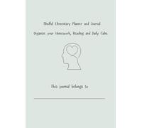 Mindful Elementary Planner and Journal: Homework, Reading and Mindfulness for Ages 6-9