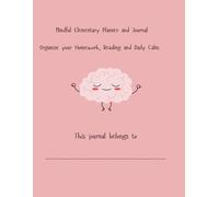 Mindful Elementary Planner and Journal: Homework, Reading and Mindfulness for Ages 6-9