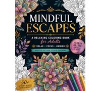 Mindful Escapes: A Relaxing Coloring Book for Adults with Beautiful Patterns to Calm Your Mind