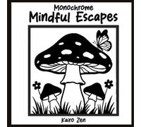 Mindful Escapes Monochrome Coloring Book: Relaxing, Cozy One-Color Designs Featuring Botanicals, Animals, Scenery & Mandalas for Stress Relief