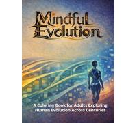 Mindful Evolution: A Coloring Book for Adults Exploring Human Evolution Across Centuries