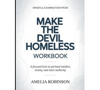 Mindful Examination From Make The Devil Homeless: A Focused Look At Spiritual Warfare, Victory, And Inner Authority