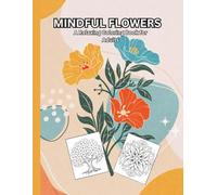 Mindful Flowers: A Relaxing Coloring Book for Adults