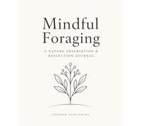 Mindful Foraging: A Gentle Nature Walk Journal
