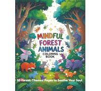 Mindful Forest Animals Coloring Book: 50 Forest-Themed Pages to Soul Your Soul
