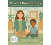 Mindful Foundations: A Trauma-Informed Approach to Classroom Management and Behavior Guidance