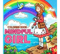 Mindful Girl Coloring Book: Cozy Coloring Pages Featuring Hygge Daily Moments and Simple Joys with Cute & Easy Designs for Teens, Adults Relaxation