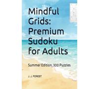 Mindful Grids: Premium Sudoku for Adults: Summer Edition, 300 Puzzles