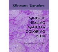 Mindful Healing Mandala Coloring Book: Color Your Way To Inner Peace