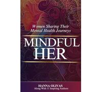 Mindful Her: Women Sharing Their Mental Health Journeys