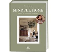 Mindful Home. Von Angela Stark aka @elaperona.: Der Weg zum gefühlvollen Minimalismus