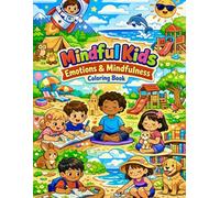 Mindful Kids: Emotions & Mindfulness Coloring Book: Fun Scenes for Children to Explore Feelings, Mindfulness, and Kindness - Ages 4-8