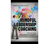Mindful leardeship coaching. Percorsi verso una leadership consapevole