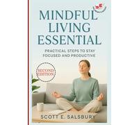 Mindful living essential: Practical steps to stay focused and productive