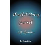 Mindful Living Journal: 30 Days of Affirmations, Reflection, and Confidence-Building Prompts