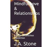 Mindful Love & Relationships: A Guide to Conscious Connection