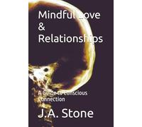 Mindful Love & Relationships: A Guide to Conscious Connection