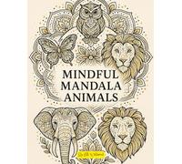 Mindful Mandala Animals: A Relaxing Adult Coloring Book for Stress Relief & Calm