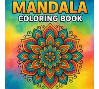 Mindful Mandala Coloring Book: 100 Beautiful Designs for Stress Relief and Deep Relaxation