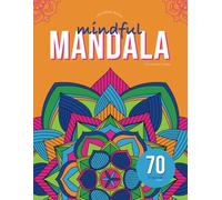 Mindful Mandala Coloring Book: 70 Mandalas Pattern Adult Coloring Book for Stress Relief and Relaxation, Meditation Pages, Gift for Vacation, Holidays and Free Time