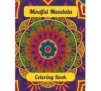 Mindful Mandala Coloring Book: For Fun and Relaxation