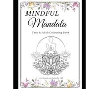 Mindful Mandala Coloring Book for Teens and Adults: Promotes relaxation and reduces anxiety and stress