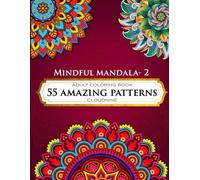 Mindful Mandala Coloring Book Vol. 2: Peaceful Patterns for Relaxation & Focus: “A Mindfulness Coloring Journey for Inner Peace and Focus”