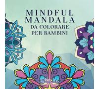 Mindful Mandala da colorare per bambini: Disegni divertenti e rilassanti, Mindfulness per bambini