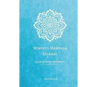 Mindful Mandala Journal - Blue Edition: Calm and Focus Lined Notebook