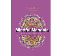 Mindful Mandala: Less stress, More Colors - coloring book for adults