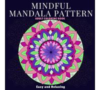 MINDFUL MANDALA PATTERN: Adults Simple Art Designs Coloring Book ,Mindfulness and Relaxation with Clear Outlines
