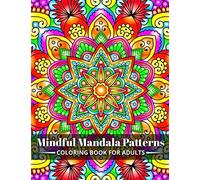 Mindful Mandala Patterns: Coloring Book for Adults: Stress-Relieving Designs in Large Print.
