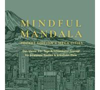 MINDFUL MANDALA - POCKET EDITION 4 MEGA CITIES: Das kleine 33+ Tage Achtsamkeits-Journal für bewusste Pausen & kreativen Flow