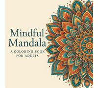 Mindful Mandala : Premium Adult Coloring Book for Stress Relief & Creativity