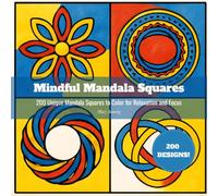 Mindful Mandala Squares: 200 Unique Mandala Squares to Color for Relaxation and Focus