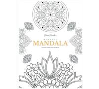 Mindful Mandalas: 100 Beautiful Mandalas for Stress Relief and Relaxation Through the Art of Coloring