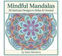 Mindful Mandalas: 30 Intricate Designs to Relax & Unwind.