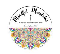 Mindful Mandalas: 30 Relaxing Designs for Stress Relief (Volume 1)