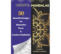 MINDFUL MANDALAS - 50 Beautiful Designs | Adult Colouring Book for Relaxation and Creativity: Premium Edition