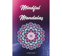 Mindful Mandalas: 50 Mindful Mandalas to color